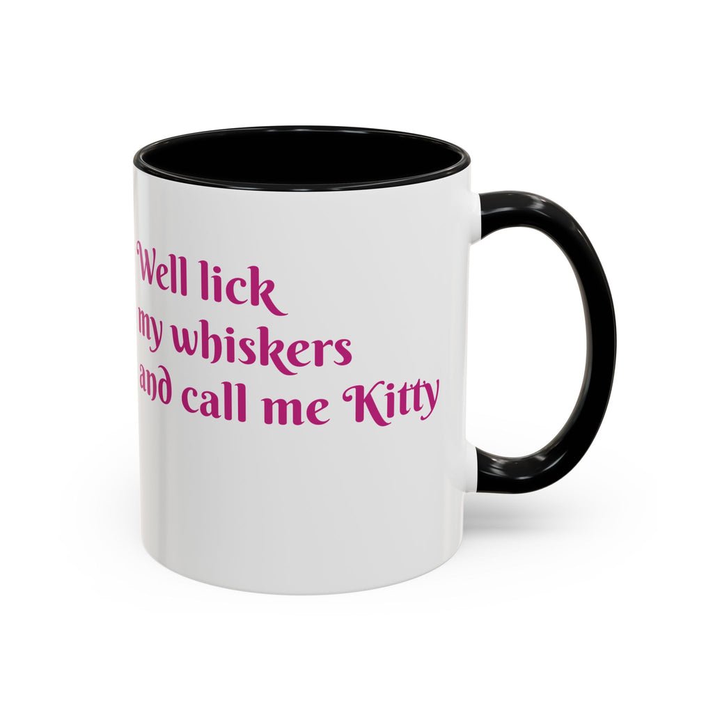 Cat Lover Coffee Mug — "Well lick my whiskers and call me Kitty" Accent Mug